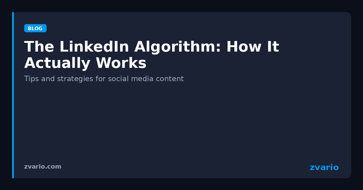 The LinkedIn Algorithm: How It Actually Works — Zvario Blog